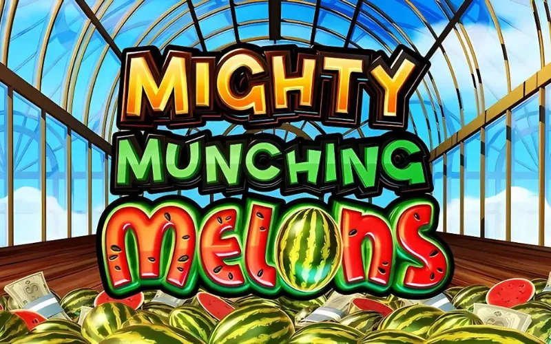 Mighty Munching Melons