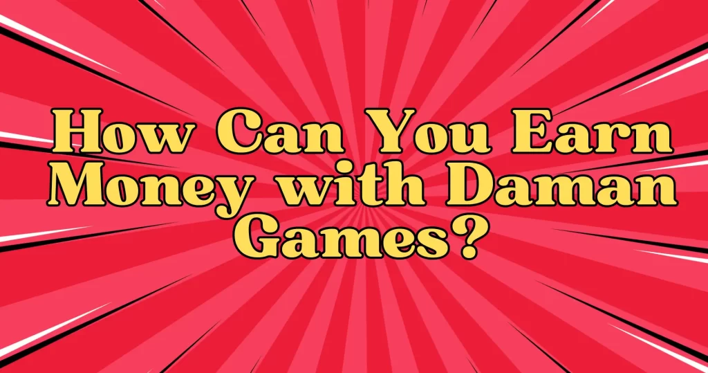 daman games earn money