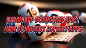 Fiewin App Download APK How to Access Lottery Apps